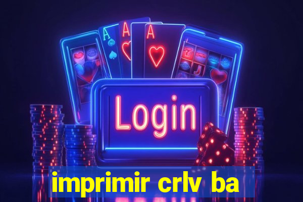 imprimir crlv ba